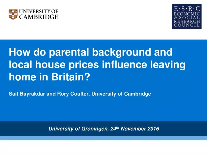 how do parental background and local house prices influence leaving home in britain
