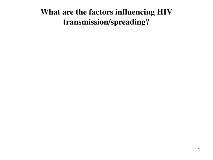 what are the factors influencing hiv transmission spreading
