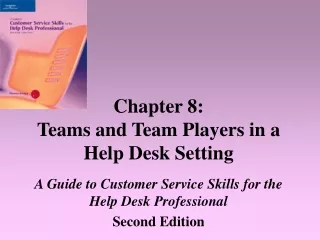 Chapter 8: Teams and Team Players in a Help Desk Setting