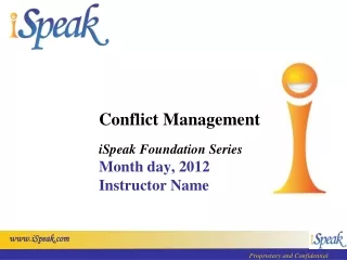 Conflict Management iSpeak Foundation Series Month day, 2012 Instructor Name