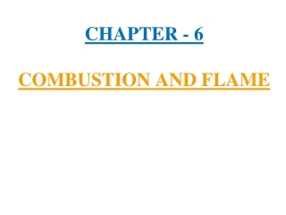 CHAPTER - 6 COMBUSTION AND FLAME