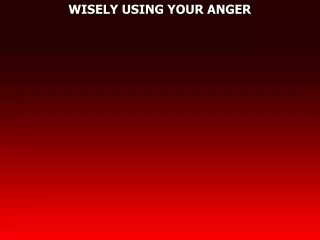 WISELY USING YOUR ANGER