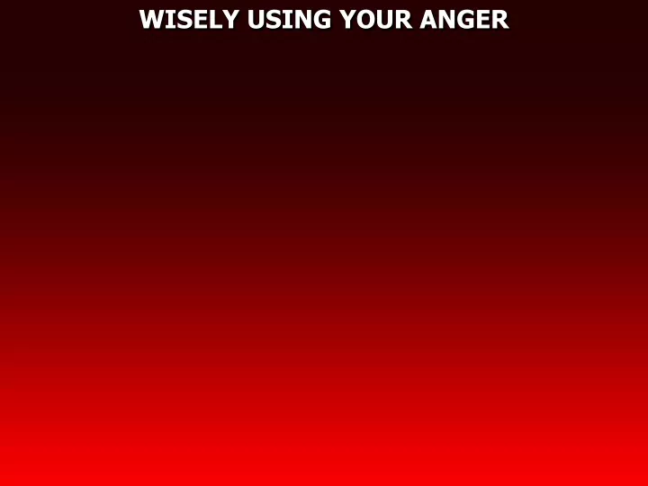 wisely using your anger