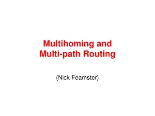Multihoming and  Multi-path Routing