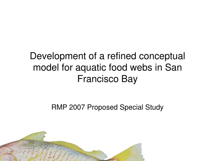 development of a refined conceptual model for aquatic food webs in san francisco bay
