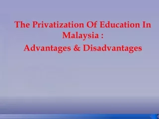The Privatization Of Education In Malaysia :  Advantages &amp; Disadvantages