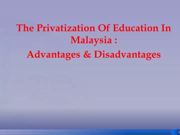the privatization of education in malaysia advantages disadvantages