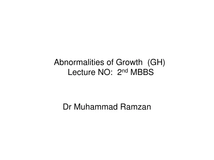 abnormalities of growth gh lecture no 2 nd mbbs