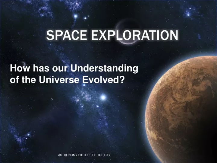 how has our understanding of the universe evolved