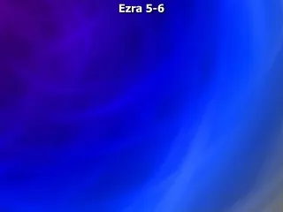 Ezra 5-6