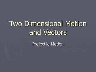 Two Dimensional Motion and Vectors