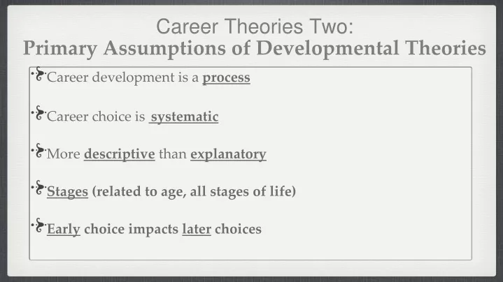 career theories two primary assumptions of developmental theories