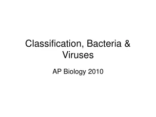 Classification, Bacteria &amp; Viruses