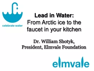 Lead in Water:  From Arctic ice to the faucet in your kitchen