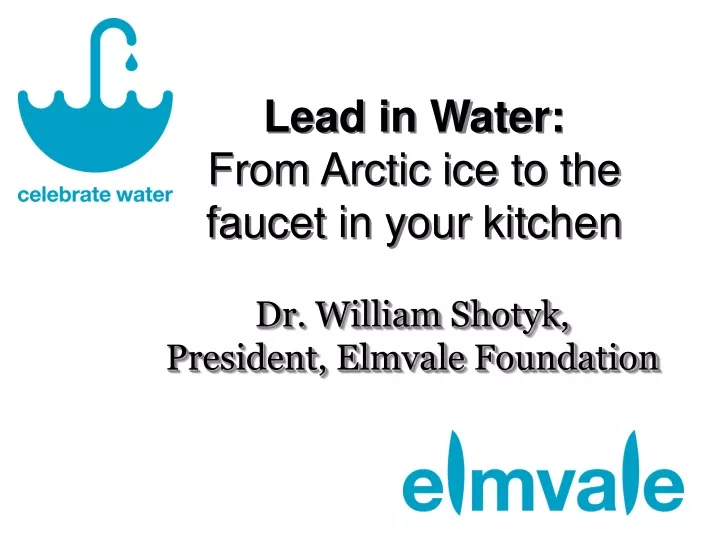 lead in water from arctic ice to the faucet in your kitchen