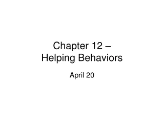 Chapter 12 –  Helping Behaviors