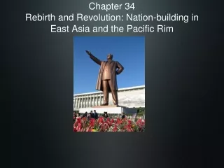 Chapter 34  Rebirth and Revolution: Nation-building in East Asia and the Pacific Rim
