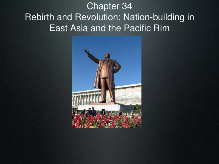 chapter 34 rebirth and revolution nation building in east asia and the pacific rim