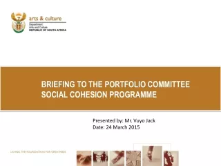 BRIEFING TO THE PORTFOLIO COMMITTEE SOCIAL COHESION PROGRAMME