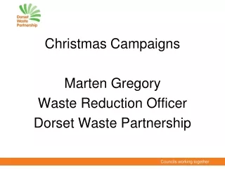 Christmas Campaigns Marten Gregory Waste Reduction Officer Dorset Waste Partnership