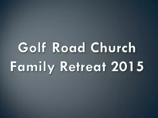 Golf Road Church Family Retreat 2015