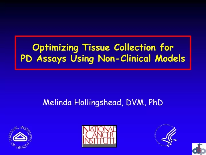 optimizing tissue collection for pd assays using non clinical models