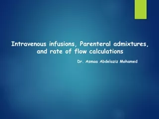Intravenous infusions, Parenteral admixtures, and rate of flow calculations