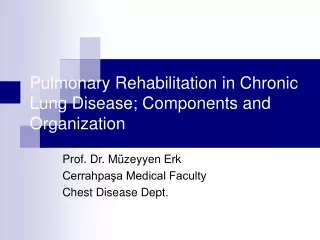 Pulmonary Rehabilitation in Chronic Lung Disease; Components and Organization