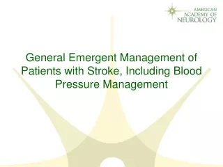 General Emergent Management of Patients with Stroke, Including Blood Pressure Management