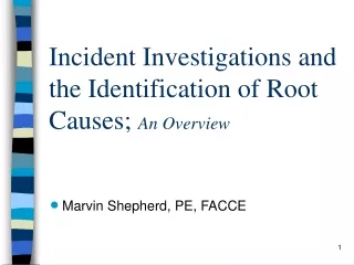 Incident Investigations and the Identification of Root Causes;  An Overview