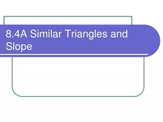 8.4A Similar Triangles and Slope