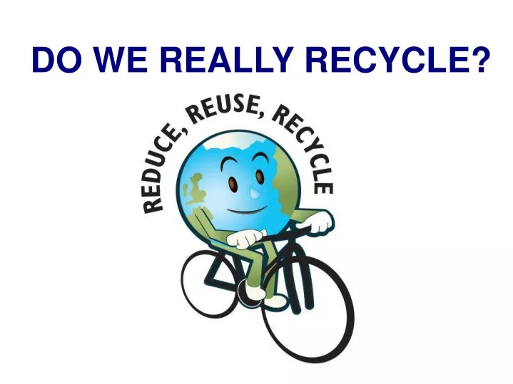 do we really recycle