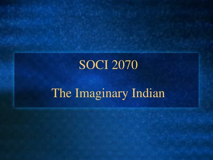 soci 2070 the imaginary indian