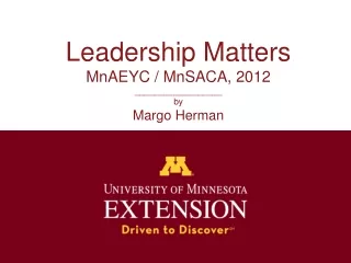 Leadership Matters MnAEYC / MnSACA, 2012 __________________ by Margo Herman