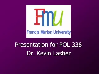 Presentation for POL 338 Dr. Kevin Lasher