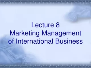 Lecture 8  Marketing Management of International Business