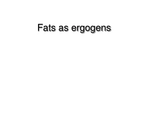 Fats as ergogens