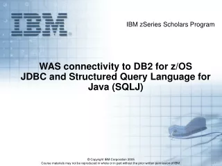 WAS connectivity to DB2 for z/OS  JDBC and Structured Query Language for Java (SQLJ)