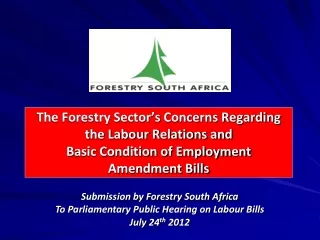 Submission by Forestry South Africa  To Parliamentary Public Hearing on Labour Bills