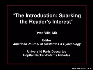 “ The Introduction: Sparking the Reader ’ s Interest ” Yves Ville, MD Editor