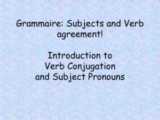 Grammaire: Subjects and Verb agreement! Introduction to  Verb Conjugation  and Subject Pronouns