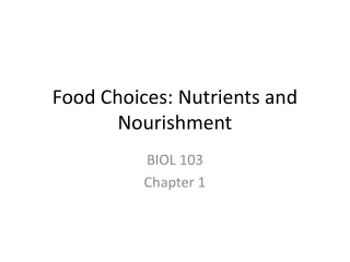 Food Choices: Nutrients and Nourishment