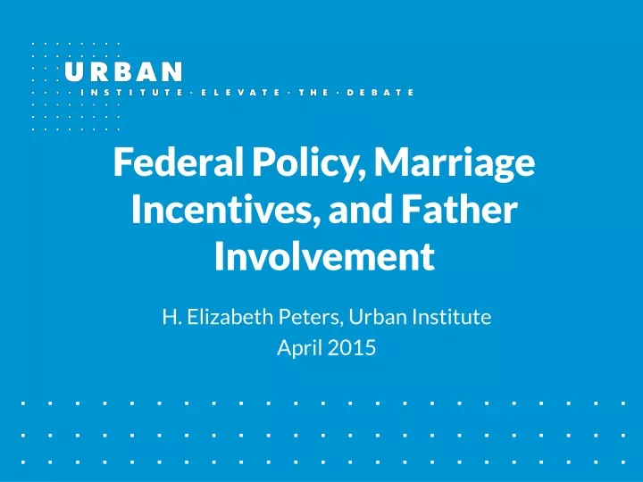 federal policy marriage incentives and father involvement