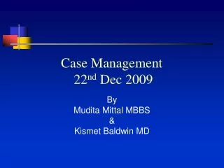 Case Management                  22 nd  Dec 2009