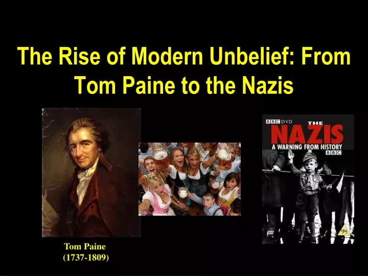 the rise of modern unbelief from tom paine to the nazis