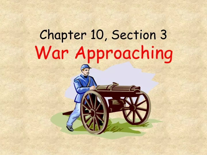 chapter 10 section 3 war approaching