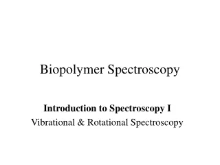 Biopolymer Spectroscopy