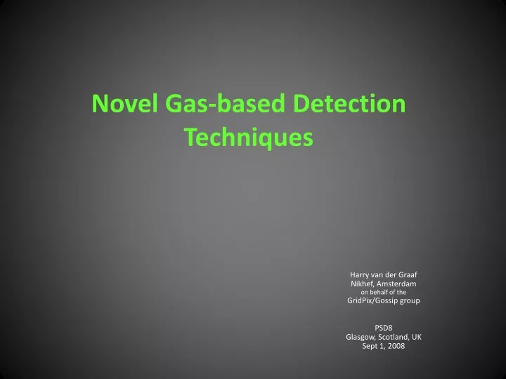 novel gas based detection techniques