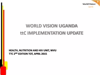 Health, nutrition and HIV UNIT, WVU TTC  2 nd  Edition TOT, APRIL 2015