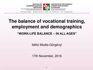 The balance of vocational training, employment and demographics “WORK-LIFE BALANCE – IN ALL AGES”